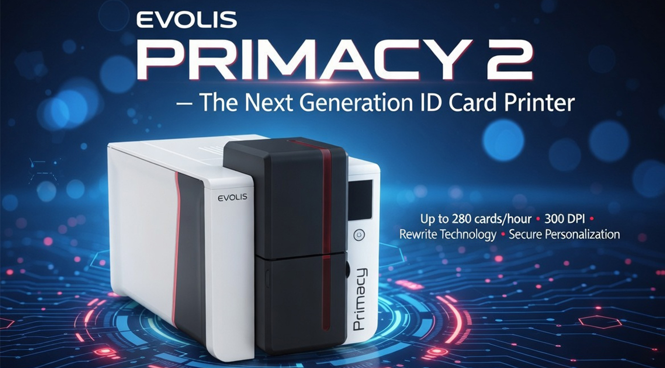 Evolis Primacy 2 – The Next Generation ID Card Printer